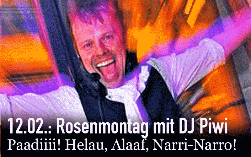 Rosenmontag mit DJ Piwi