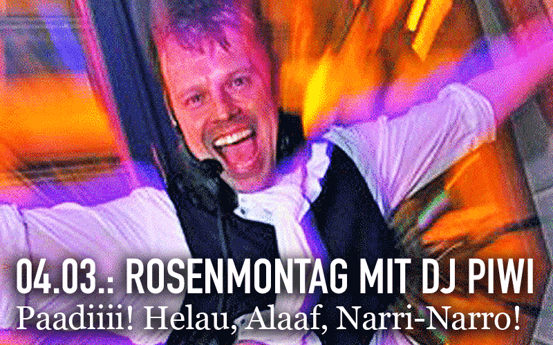 Rosenmontag mit DJ Piwi